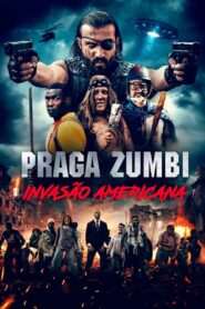 Praga Zumbi: Invasão Americana